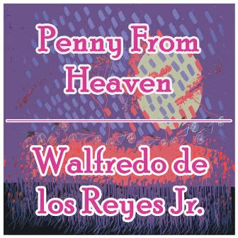 Penny From Heaven by Walfredo De Los Reyes Jr.