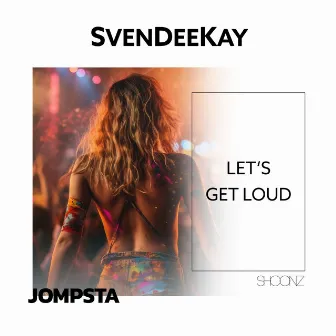 Let's Get Loud by SvenDeeKay