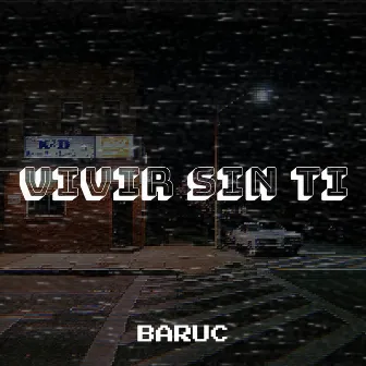 Vivir Sin Ti by Baruc