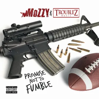 Promise Not to Fumble by Troublez