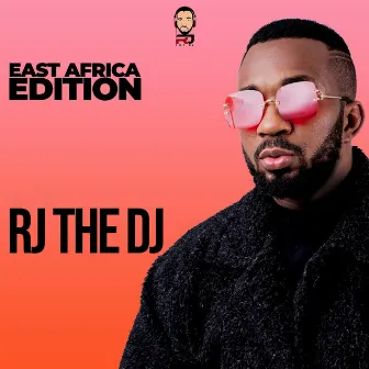 East Africa Edition by Rj The Dj