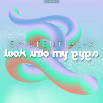 Look into My Eyes by Existential X