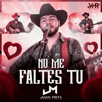 No Me Faltes Tu by Juan Moya Y Los Del Valle