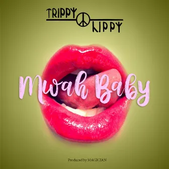 Mwah Baby by Trippy Hippy