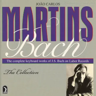 Martins, Joao Carlos: The Complete Bach Collection by João Carlos Martins