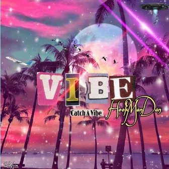 Catch A Vibe by HookMan Dan