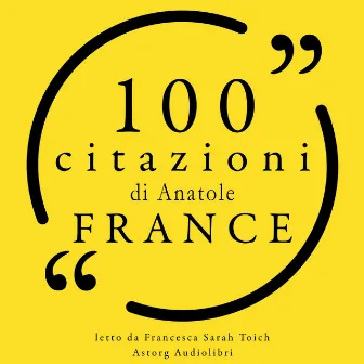 100 citazioni Anatole Francia (Le 100 citazioni di...) by Anatole France