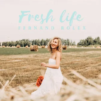 Fresh life by Fernand Rolex