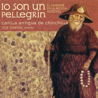 Io Son un Pellegrin: El Caminar en la Música Medieval by Capilla Antigua de Chinchilla