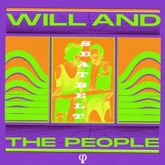 Seatbelt by Will And The People