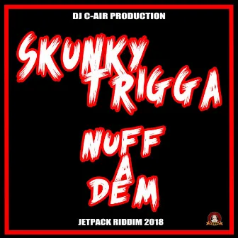 NUFF A DEM by Skunky Trigga