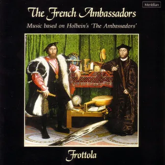 The French Ambassadors: Music Based on Holbein's 'The Ambassadors' by Frottola