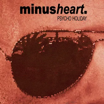 Psycho Holiday by Minusheart