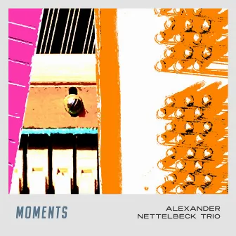 Moments by Alexander Nettelbeck Trio