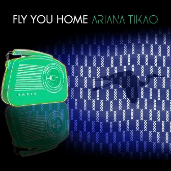 Fly You Home by Ariana Tikao