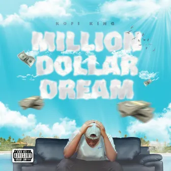 Million Dollar Dream (clean) by Kofi King