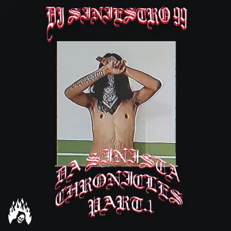 Da Sinista Chronicles, Pt. 1 by DJ Siniestro 99