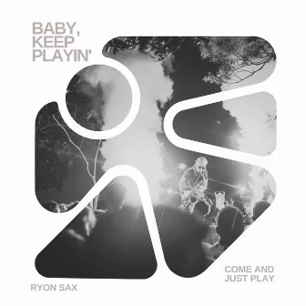 Baby keep playin' by Ryon Sax