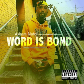 Word Is Bond by Aslaam Mahdi