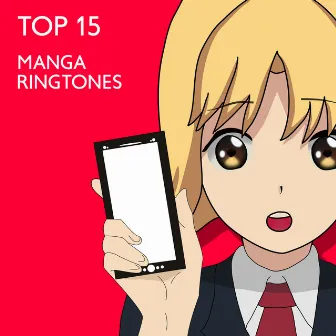 Top 15 Manga Ringtones – Sounds And Music From Japanese Anime by Manga マンガ Soundtracks