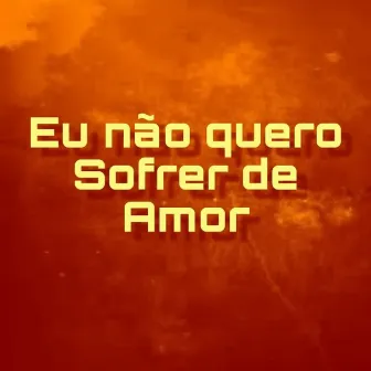 Nao Quero Sofrer de Amor by Snooped Music