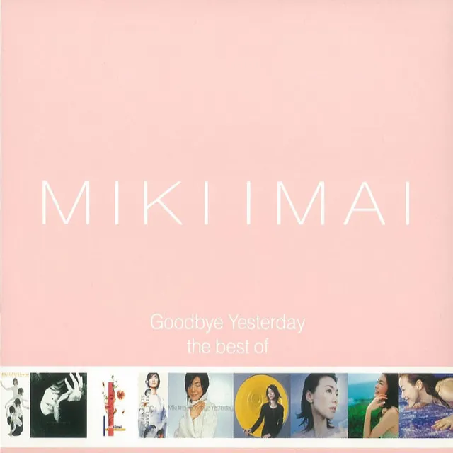 Goodbye Yesterday-the best of MIKI IMAI-