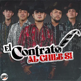 Al Chile Sí by El Contrato