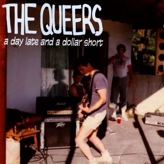 A Day Late and a Dollar Short by The Queers