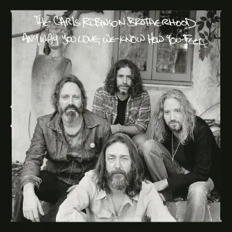 Any Way You Love, We Know How You Feel by Chris Robinson Brotherhood