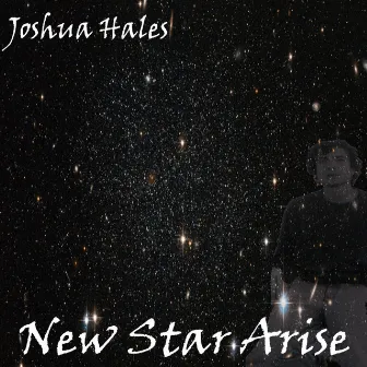 New Star Arise - Single by Joshua Hales