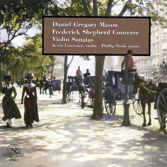 Daniel Gregory Mason and Frederick Shepherd Converse: Violin Sonatas by Kevin Lawrence