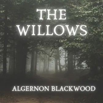 The Willows by Algernon Blackwood