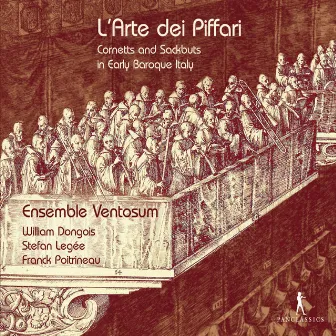 L'arte dei piffari: Cornetts & Sackbuts in Early Baroque Italy by Ventosum Ensemble