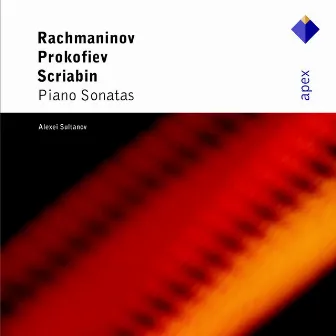 Rachmaninov, Prokofiev & Scriabin: Piano Sonatas by Alexei Sultanov