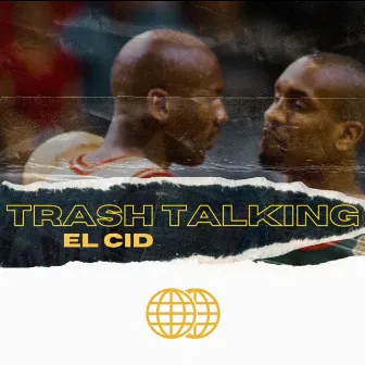 TRASH TALKING by EL CID