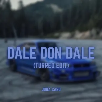 Dale Don Dale (Turreo Edit) by Jona Caso