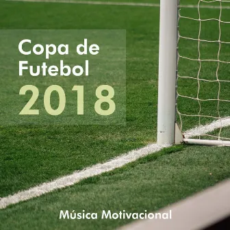 Copa de Futebol - Campeonato Mundial 2018, Música Motivacional para o seu Treino by Unknown Artist