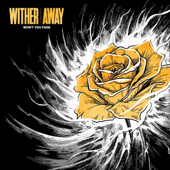 Won't You Fade by Wither Away