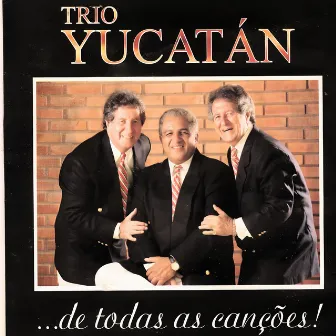 De Todas as Canções by Trio Yucatán