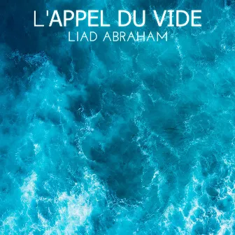 L'Appel Du Vide by Liad Abraham