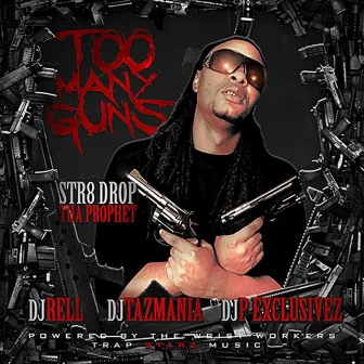 Too Many Guns (Hosted by DJ Rell, DJ Tazmania, DJ P Exclusivez) by Unknown Artist