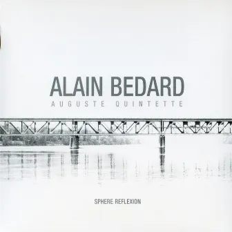 Sphere Reflexion (feat. Michel Côté, Frank Lozano, Alexandre Grogg & Pierre Tanguay) by Alain Bédard