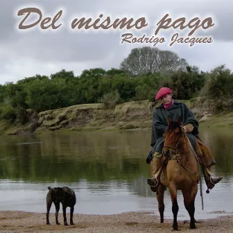 Del Mismo Pago by Rodrigo Jacques