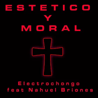 Estético y Moral by Electrochongo