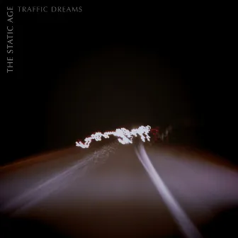 Traffic Dreams by The Static Age