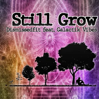 Still Grow by Galactik Vibes