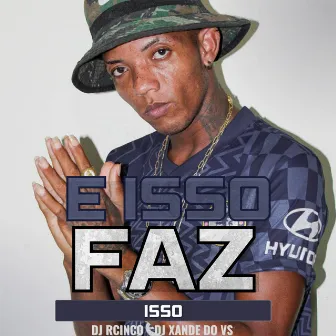 E Isso Faz Isso by DJ RCINCO