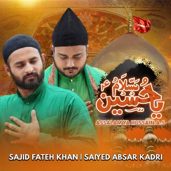 Assalam Ya Hussain A.s by Saiyed Absar Kadri