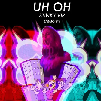 Uh Oh (Stinky VIP) by Saratonin