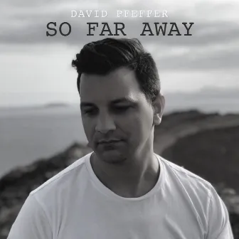 So Far Away (Acoustic) by David Pfeffer